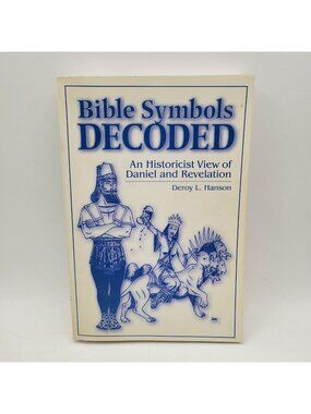 Bible Symbols Decoded Books of Daniel & Revelation by Deroy Hanson (2002)